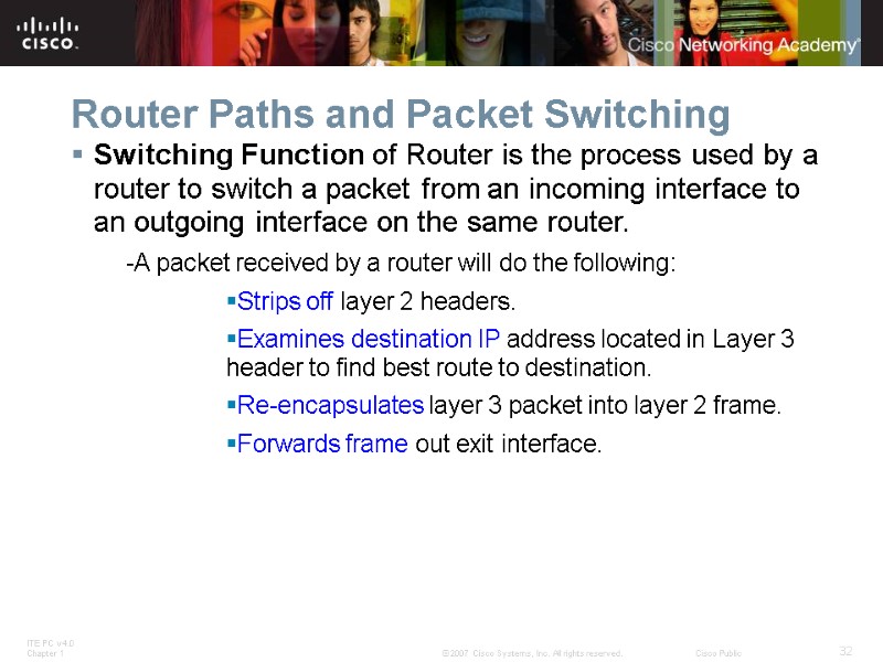 Router Paths and Packet Switching Switching Function of Router is the process used by